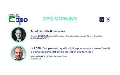 Adequacy était présent lors du DPO Morning, une matinée 100% digitale dédiée aux enjeux du DPO organisée par Le Printemps des DPO.