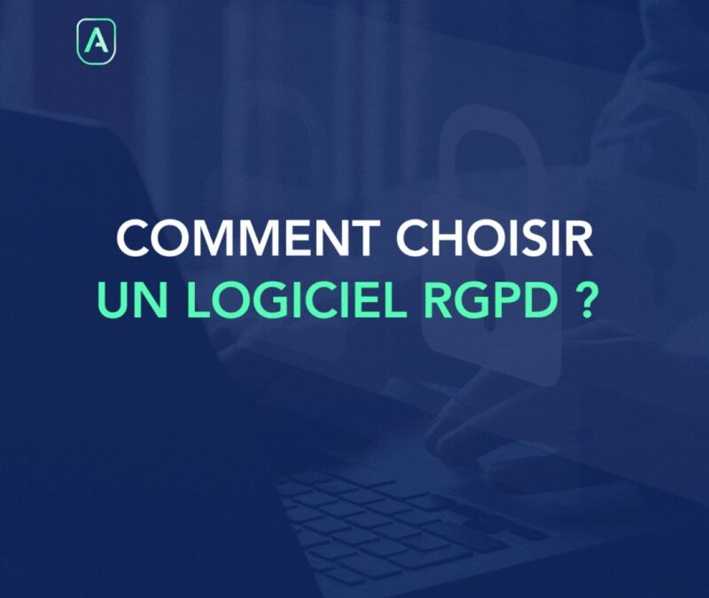 Comment choisir un logiciel de conformité RGPD ?